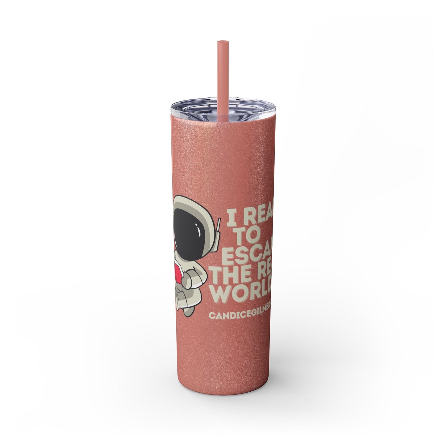I Read to Escape the Real World Skinny Glitter Tumbler with Straw, Perfect for Space Lovers, Travel Mug, Coffee Cup, Drinkware - Candice Gilmer Books