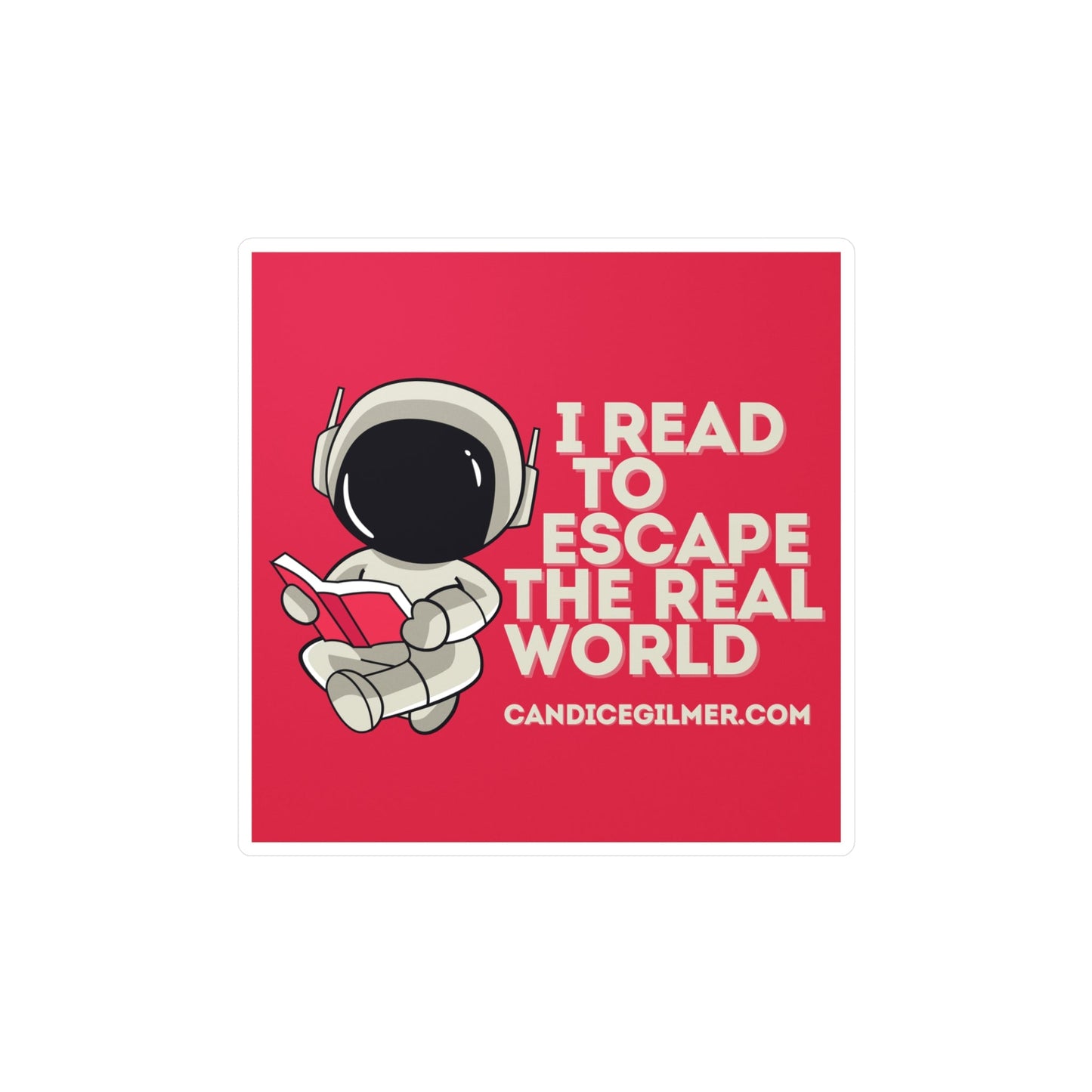 Read to Escape the Real World Sticker - Candice Gilmer Books