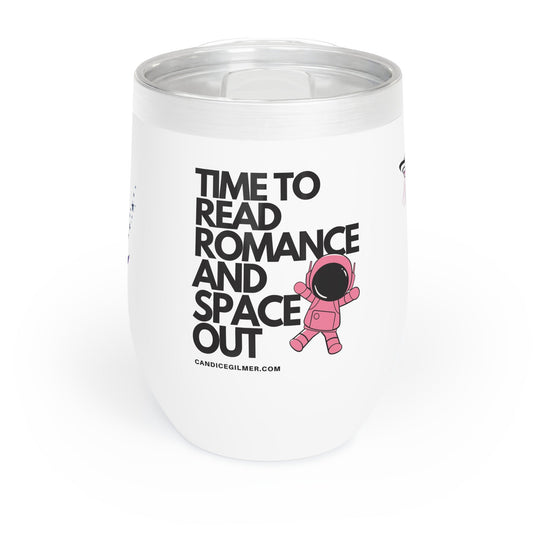 Chill Wine Tumbler - Time to Read Romance and Space Out, Perfect for Wine Lovers, Reading Enthusiasts, Unique Gift for Holidays, Fun [...] - Candice Gilmer Books