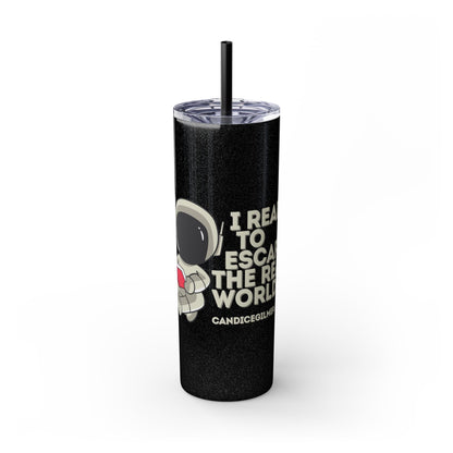I Read to Escape the Real World Skinny Glitter Tumbler with Straw, Perfect for Space Lovers, Travel Mug, Coffee Cup, Drinkware - Candice Gilmer Books