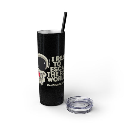 I Read to Escape the Real World Skinny Glitter Tumbler with Straw, Perfect for Space Lovers, Travel Mug, Coffee Cup, Drinkware - Candice Gilmer Books