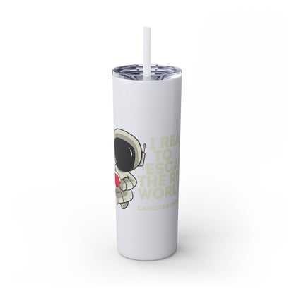 I Read to Escape the Real World Skinny Glitter Tumbler with Straw, Perfect for Space Lovers, Travel Mug, Coffee Cup, Drinkware - Candice Gilmer Books