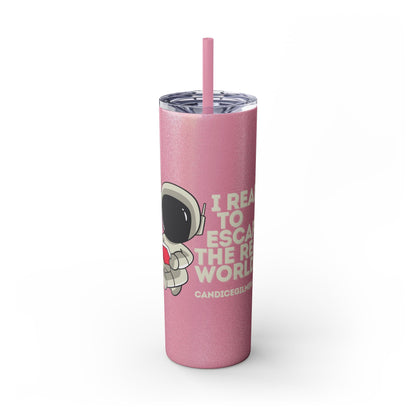 I Read to Escape the Real World Skinny Glitter Tumbler with Straw, Perfect for Space Lovers, Travel Mug, Coffee Cup, Drinkware - Candice Gilmer Books